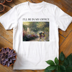 I'll Be In My Office Tee - HomeyGarden