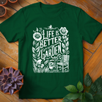 Life Is Better In The Garden Tee - HomeyGarden