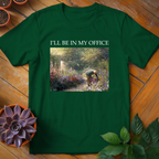 I'll Be In My Office Tee - HomeyGarden