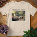 I'll Be In My Office Tee - HomeyGarden