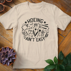 Hoeing Ain't Easy Tee - HomeyGarden