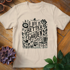 Life Is Better In The Garden Tee - HomeyGarden