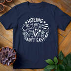 Hoeing Ain't Easy Tee - HomeyGarden