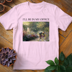 I'll Be In My Office Tee - HomeyGarden