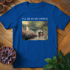 I'll Be In My Office Tee - HomeyGarden