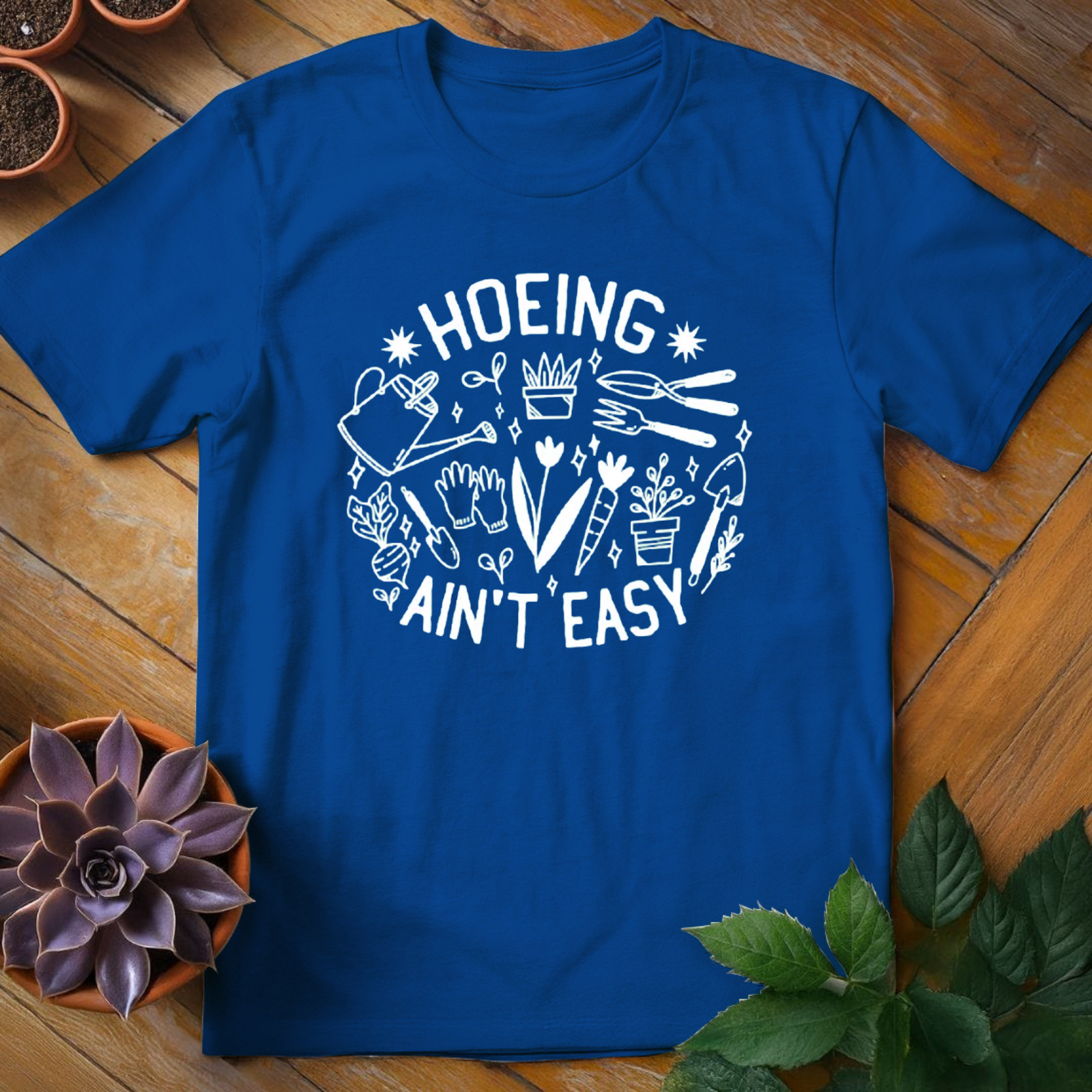 Hoeing Ain't Easy Tee - HomeyGarden