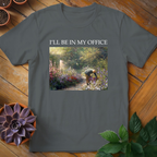 I'll Be In My Office Tee - HomeyGarden