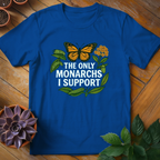 The Only Monarchs I Support Tee - HomeyGarden